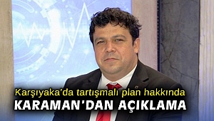 Mimarlar Odası İzmir Şube Başkanı Karaman, Karşıyaka'da tartışmalı plan hakkında konuştu