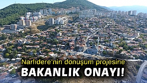 Narlıdere’nin dönüşüm projesine Bakanlık onayı!
