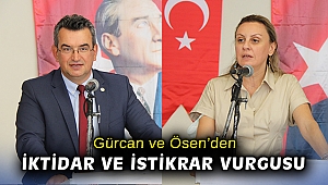 Gürcan ve Ösen’den iktidar ve istikrar vurgusu