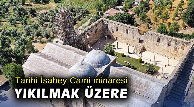 Tarihi İsabey Cami minaresi yıkılmak üzere