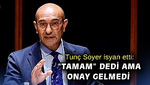 Tunç Soyer isyan etti:
