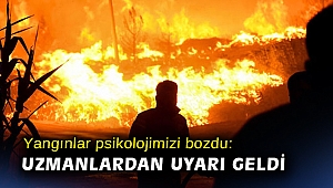 Yangınlar psikolojimizi bozdu: Uzmanlardan uyarı geldi