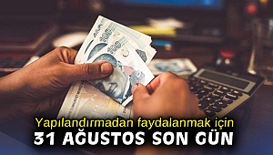 Yapılandırmadan faydalanmak için 31 Ağustos son gün