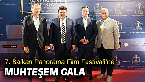 7. Balkan Panorama Film Festivali’ne muhteşem gala