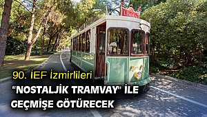 90. İEF İzmirlileri “Nostaljik Tramvay