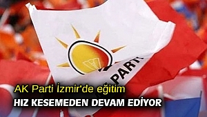 AK Parti İzmir'de eğitim hız kesemeden devam ediyor