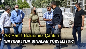 AK Partili Bölünmez Çankırı ‘Bayraklı’da binalar yükseliyor’