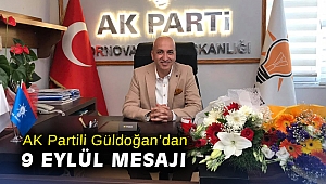 AK Partili Güldoğan’dan 9 Eylül Mesajı
