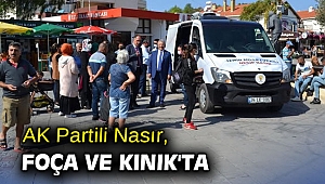 AK Partili Nasır, Foça ve Kınık'ta
