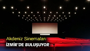 Akdeniz Sinemaları İzmir’de Buluşuyor