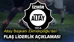 Altay Başkanı Ekmekçioğlu'dan flaş liderlik açıklaması