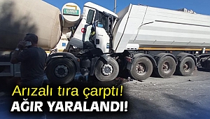Arızalı tıra çarptı! Ağır yaralandı!