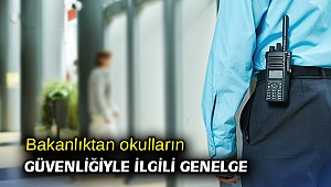 Bakanlıktan okulların güvenliğiyle ilgili genelge
