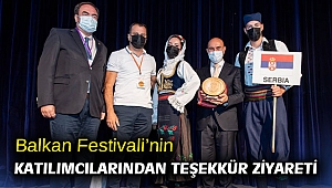 Balkan Festivali’nin katılımcılarından teşekkür ziyareti