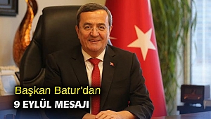Başkan Batur’dan 9 Eylül mesajı