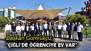 Başkan Gümrükçü; “Çiğli’de öğrenciye ev var”