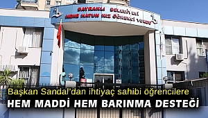 Başkan Sandal’dan ihtiyaç sahibi öğrencilere hem maddi hem barınma desteği
