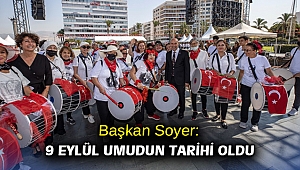 Başkan Soyer: 9 Eylül umudun tarihi oldu