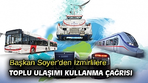Başkan Soyer’den İzmirlilere toplu ulaşımı kullanma çağrısı
