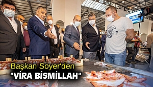 Başkan Soyer'den “Vira Bismillah”