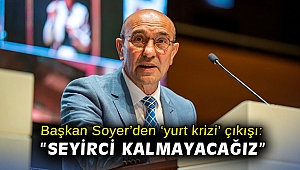 Başkan Soyer'den 'yurt krizi' çıkışı:
