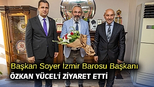 Başkan Soyer İzmir Barosu Başkanı Özkan Yücel'i ziyaret etti