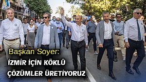 Başkan Soyer: İzmir için köklü çözümler üretiyoruz