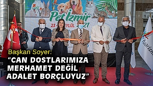 Başkan Soyer, Pet İzmir 2021’in açılışında konuştu: “Can dostlarımıza merhamet değil adalet borçluyuz”