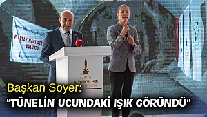 Başkan Soyer: “Tünelin ucundaki ışık göründü”