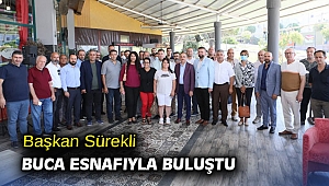 Başkan Sürekli; Buca esnafıyla buluştu
