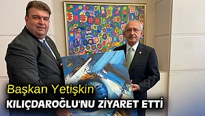 Başkan Yetişkin Kılıçdaroğlu'nu ziyaret etti