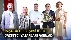 Bayraklı Belediyesi İEF'te gazeteci yazarları ağırladı