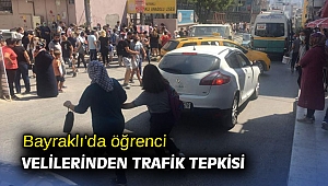 Bayraklı'da öğrenci velilerinden trafik tepkisi