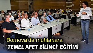Bornova'da muhtarlara ‘Temel Afet Bilinci’ eğitimi