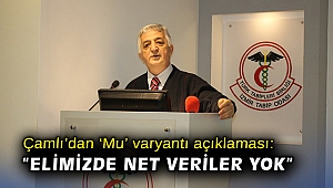 Çamlı’dan ‘Mu’ varyantı açıklaması: “Elimizde net veriler yok”
