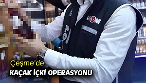 Çeşme’de kaçak içki operasyonu