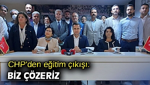 CHP'den eğitim çıkışı: Biz çözeriz
