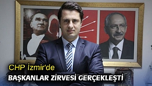 CHP İzmir'de Başkanlar Zirvesi gerçekleşti