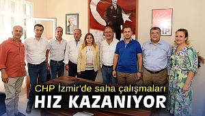 CHP İzmir'de saha çalışmaları hız kazanıyor