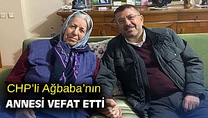 CHP’li Ağbaba’nın annesi vefat etti