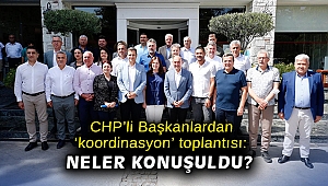 CHP’li Başkanlardan ‘koordinasyon’ toplantısı: Neler konuşuldu?