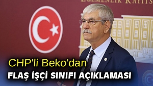 CHP'li Beko'dan flaş işçi sınıfı açıklaması