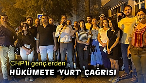 CHP'li gençlerden hükümete 'yurt' çağrısı