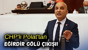 CHP'li Polat'tan Eğirdir Gölü çıkışı!