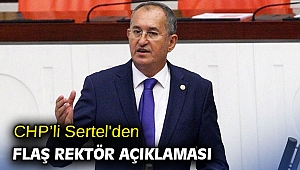 CHP’li Sertel'den flaş rektör açıklaması