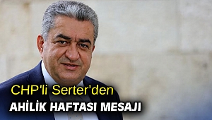 CHP'li Serter’den Ahilik Haftası mesajı