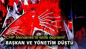 CHP Menderes’te istifa depremi! Başkan ve yönetim düştü
