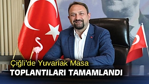 Çiğli’de Yuvarlak Masa Toplantıları Tamamlandı
