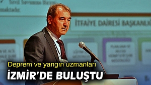 Deprem ve yangın uzmanları İzmir’de buluştu