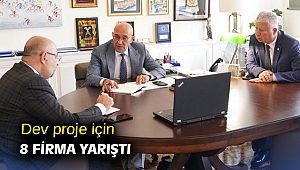 Dev proje için 8 firma yarıştı